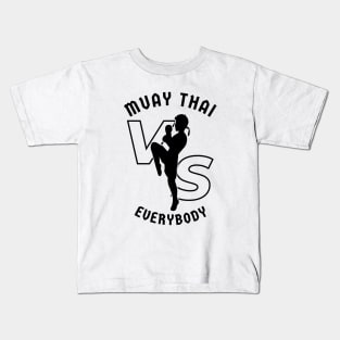 Muay Thai Vs Everybody - Mixed Martial Arts Sparring Art Kids T-Shirt